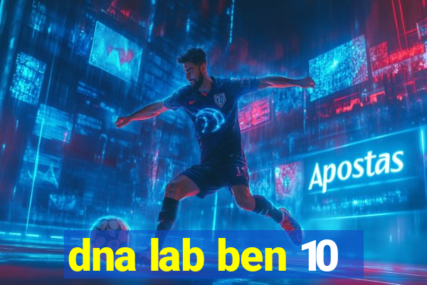 dna lab ben 10